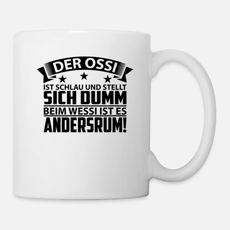 Ossi Ostdeutschland Spruch Geschenkidee - Tasse - Weiß