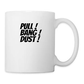 SKEET SHOOTING : Pull!, Bang!, Dust! - Tasse - Weiß - Rechts