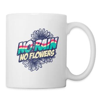 No rain, no flowers - Mug - white - Right