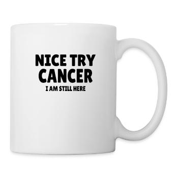 Cancer : Nice Try Cancer - Tasse - Weiß - Rechts