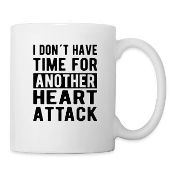 Heart Attack: No time for another Heart Attack - Mug - white - Right