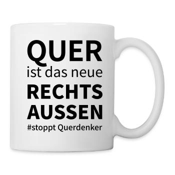Quer ist das neue rechts aussen - stoppt quer! - Tasse - Weiß - Rechts