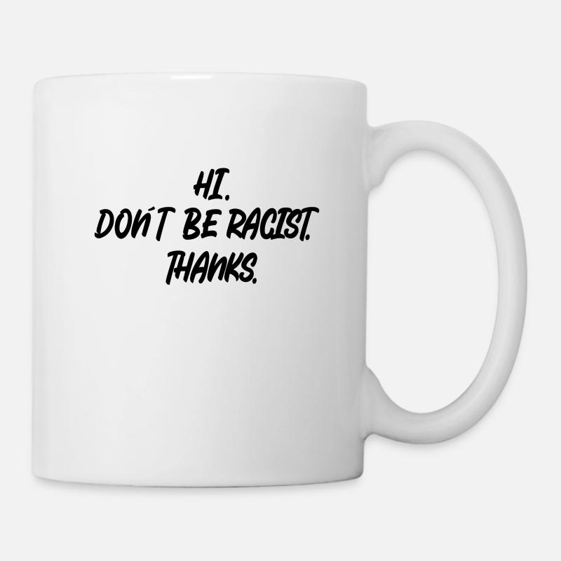 Anti racisme Salut. Ne soyez pas raciste. Merci. - Mug blanc - blanc