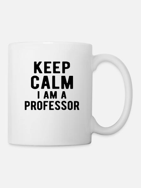 Professor: keep calm I am a Professor - Tasse - Weiß