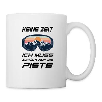 Keine Zeit muss zurück auf die Piste - Tasse - Weiß - Rechts