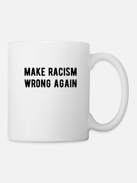 Anti Racism Make racism wrong again - Tasse - Weiß