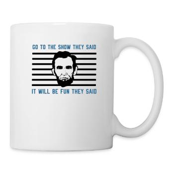 US HISTORY / ABRAHAM LINCOLN: Go To The Show - Mug - white - Right