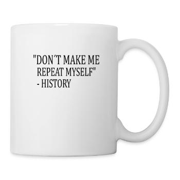 HISTORY: don 1er make me repeat myself - Mug blanc - blanc - Droite