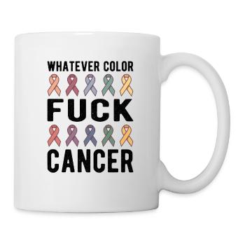 Fuck Cancer Cancer Awareness Whatever Color - Tasse - Weiß - Rechts
