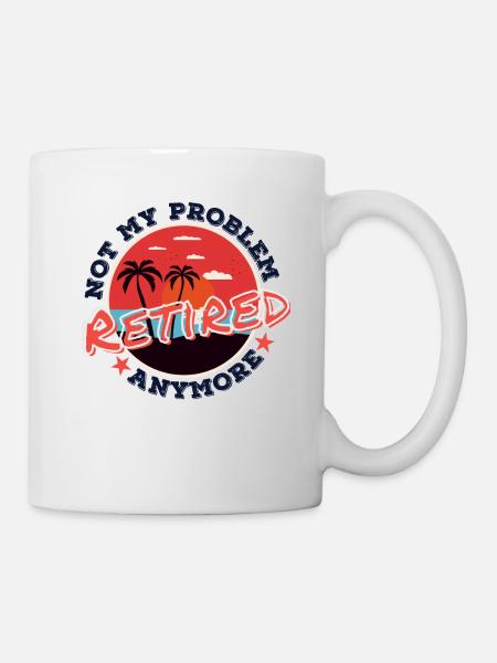 Nicht Mein Problem bin in Rente Rentner Lustig - Tasse - Weiß