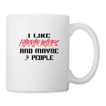 Horror Movies I like Horror Movies and maybe 3 - Tasse - Weiß - Rechts