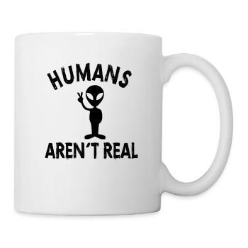 ALIEN humans aren´t real - Tasse - Weiß - Rechts