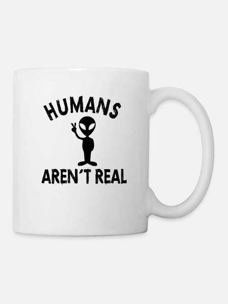 ALIEN humans aren´t real - Tasse - Weiß