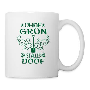 Gärtner Ohne Grün Ist Alles Doof Garten Humor - Tasse - Weiß - Rechts