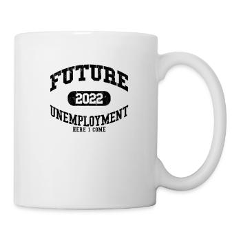 Graduation Future Unemployment 2022 Shirt - Tasse - Weiß - Rechts
