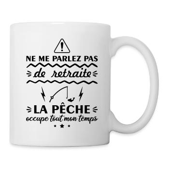 Ne me parlez pas de retraite, pêche, pêcheur - Mug blanc - blanc - Droite