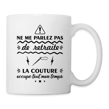 Ne me parlez pas de retraite couture, couturière - Mug blanc - blanc - Droite