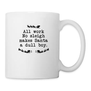 Weihnachtsmann All Work No Sleigh Christmas Shirt - Tasse - Weiß - Rechts