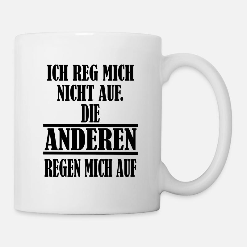 Ich reg mich nicht auf lustiger Spruch - Tasse - Weiß