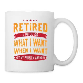 Rentner Sprüche & Geschenke Ruhestand - Tasse - Weiß - Rechts