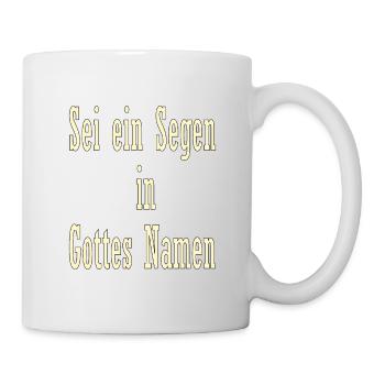 Sei ein Segen in Gottes Namen - Tasse - Weiß - Rechts