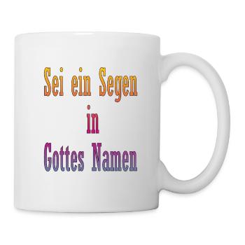 Sei ein Segen in Gottes Namen - Tasse - Weiß - Rechts