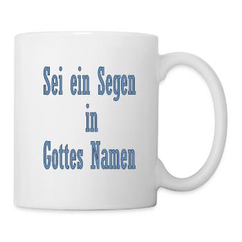 Sei ein Segen in Gottes Namen - Tasse - Weiß - Rechts