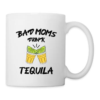 Bad Moms drink Tequila - Tasse - Weiß - Rechts