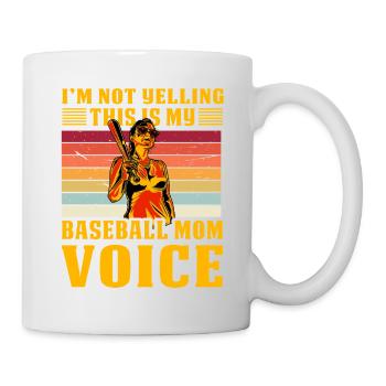 I'm not Yelling this is my Baseball Mom Voice - Mug - white - Right