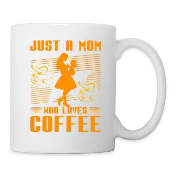 Nur eine Mutter, die Kaffee liebt - Tasse - Weiß - Rechts