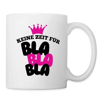 Keine Zeit für Bla Bla  - Tasse - Weiß - Rechts