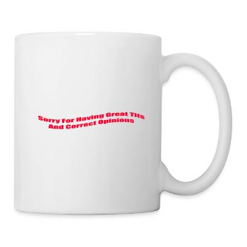 Sorry For Having Great Tita And Correct Opinions - Mug - white - Right