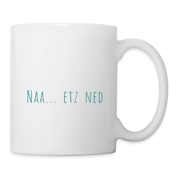 naa etz ned - amatica - Tasse - Weiß - Rechts
