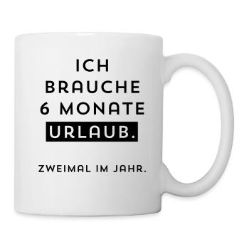 I need six months holiday. Two times a year. - Mug - white - Right