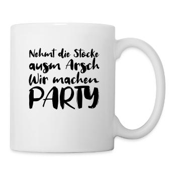 Nehmt die Stoecke ausm Arsch wir machen Party - Tasse - Weiß - Rechts