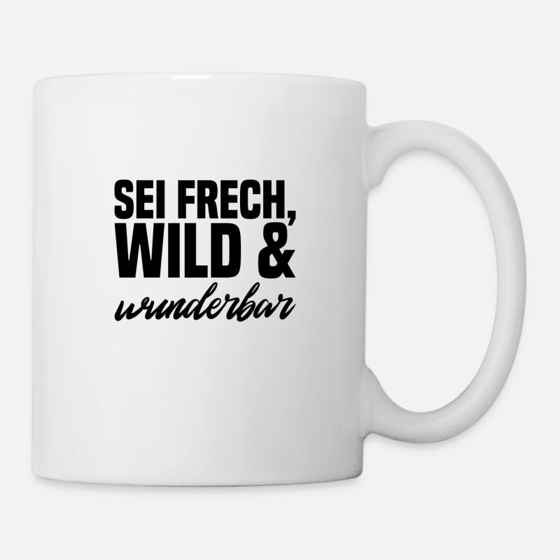 Sei Frech wild und wunderbar schwarz - Tasse - Weiß