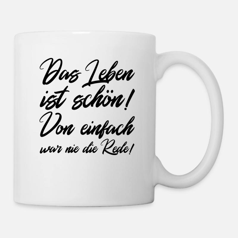 Das Leben ist schoen von einfach war nie die rede - Tasse - Weiß