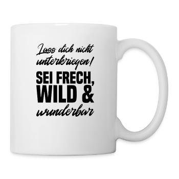 Lass dich nicht unterkriegen sie Frech wild und wu - Tasse - Weiß - Rechts