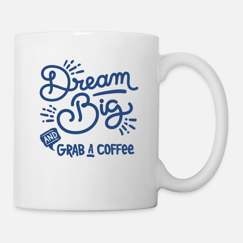 Dream Big and Grave a Coffee blue - Mug - white