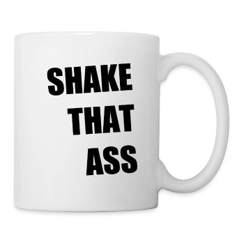 Shake That Ass - Tasse - Weiß - Rechts