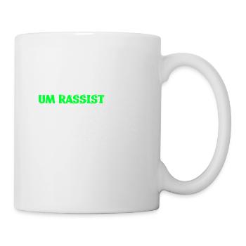 gegen Rassismus, Gegen Nazis, gegen Rechts, - Tasse - Weiß - Rechts