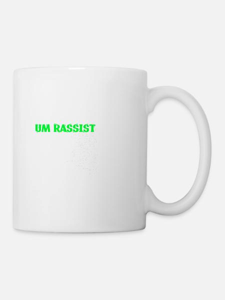 gegen Rassismus, Gegen Nazis, gegen Rechts, - Tasse - Weiß