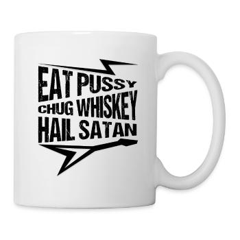 Punk Rock, Eat Pussy, Chug Whiske,Satan Gitarrist - Tasse - Weiß - Rechts
