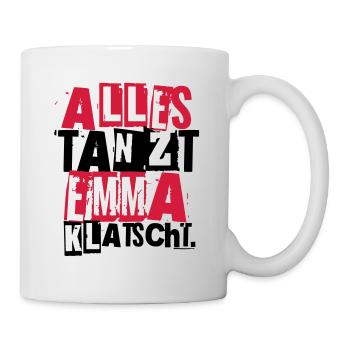 ALLES TANZT EMMA KLATSCHT. - Tasse - Weiß - Rechts