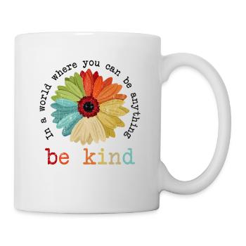 In einer Welt, in der man alles sein kann, was ein - Tasse - Weiß - Rechts