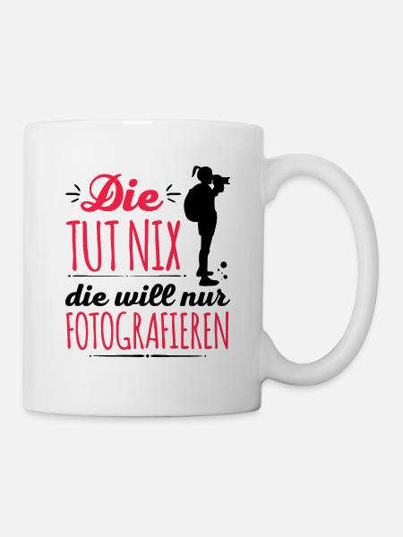 Die Tut Nix der Will nur Fotografieren Kamera Foto - Tasse - Weiß