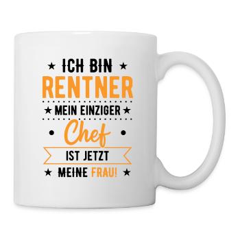 Opa Ich Bin Rentner Mein Einziger Chef Meine Frau - Tasse - Weiß - Rechts