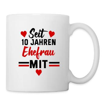 Hochzeit Seit 10 Jahren Ehefrau mit Herz Jahrestag - Tasse - Weiß - Rechts