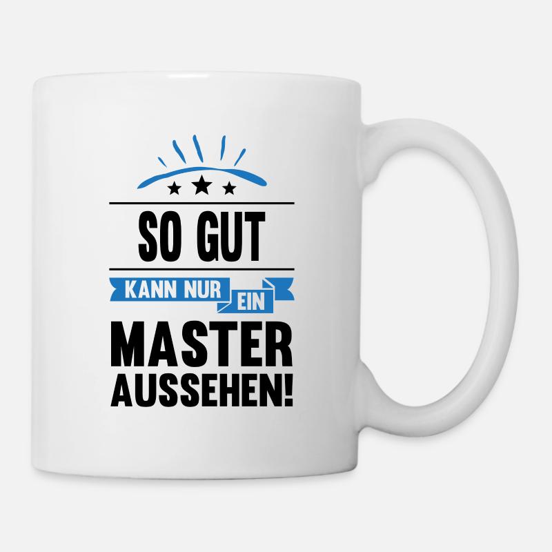 Abschluss So Gut Kann Nur Ein Master Aussehen Univ - Tasse - Weiß