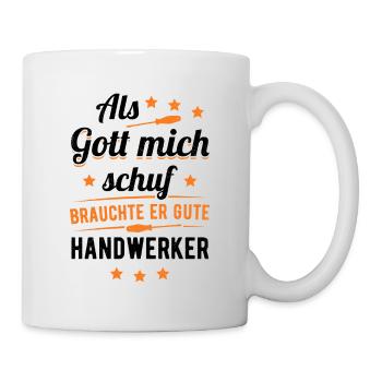 Heimwerker Als Gott Mich Schuf Brauchte Er Gute Ha - Tasse - Weiß - Rechts